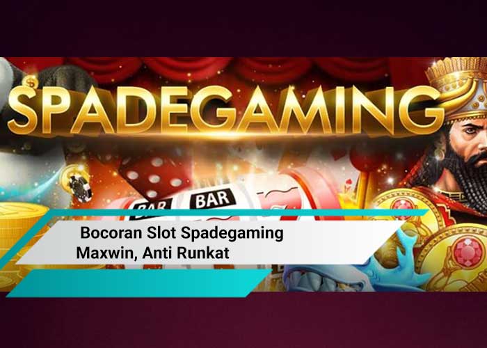 Bocoran Slot Spadegaming Maxwin, Anti Runkat
